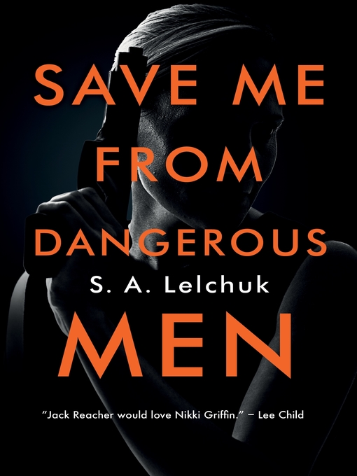 Title details for Save Me from Dangerous Men by S. A. Lelchuk - Wait list